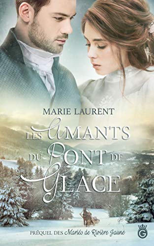 Les Amants du Pont de Glace (HISTORIA) de Marie Laurent