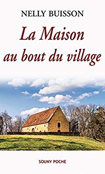 La Maison au bout du village: Un roman captivant (Souny poche t. 91) de Nelly Buisson