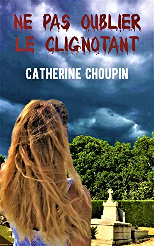 Ne pas oublier le clignotant: Roman policier de Catherine Choupin