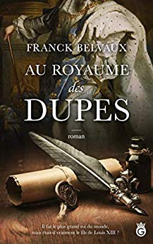 Au Royaume des Dupes (Historia) de Franck Belvaux