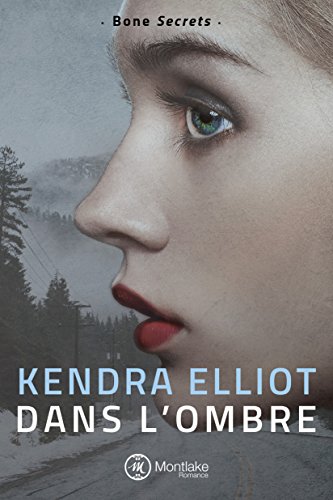 Dans l'ombre (Bone Secrets t. 1) de Kendra Elliot de Kora Sonne