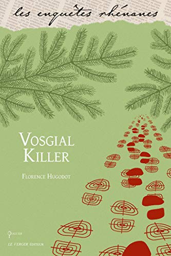 Vosgial Killer (Les enquêtes rhénanes t. 40) de Florence Hugodot