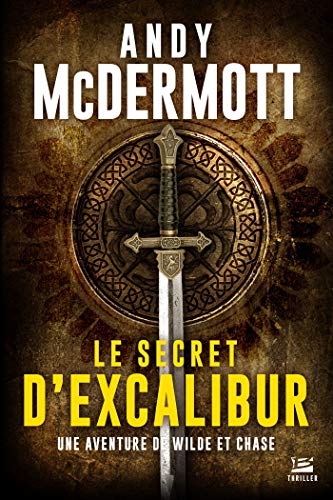 Le Secret d'Excalibur: Une aventure de Wilde et Chase, T3 de Andy Mcdermott