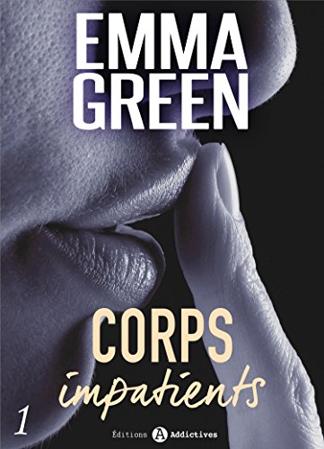 Corps impatients - 1 de Emma M. Green