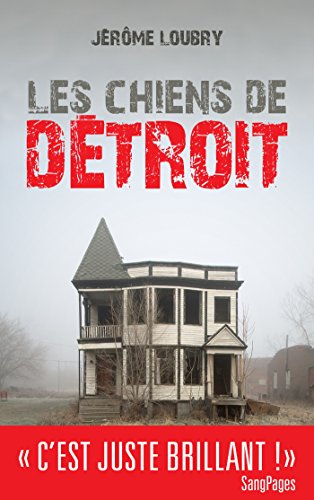 Les Chiens de Détroit (Suspense Crime) de Jérôme Loubry