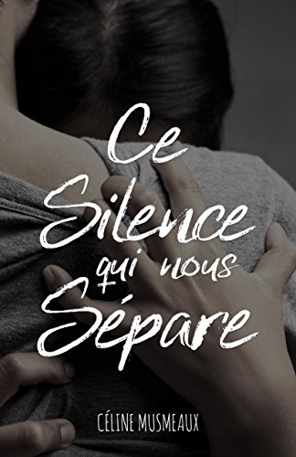 Ce silence qui nous sépare de Céline Musmeaux