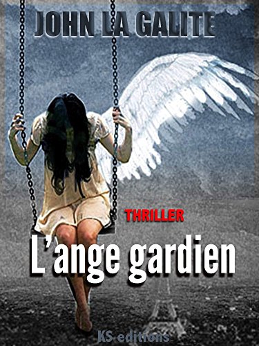 L'ange gardien: Un thriller psychologique, un suspense magistral de John La Galite