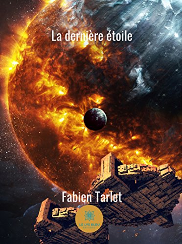 La dernière étoile: Un roman de science-fiction de Fabien Tarlet