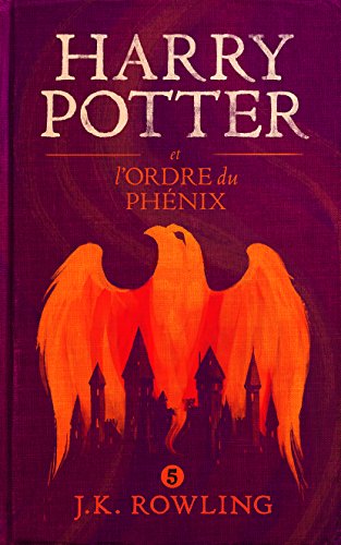 Harry Potter et l’Ordre du Phénix (La série de livres Harry Potter t. 5) de J.K. Rowling