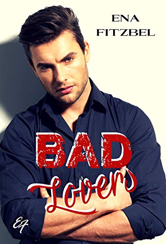 Bad Lovers: Une seconde chance de Ena Fitzbel