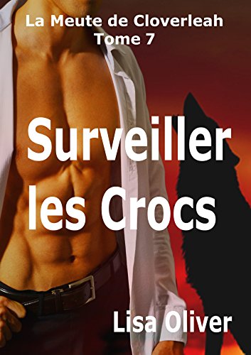Surveiller les Crocs (La Meute de Cloverleah t. 7) de Lisa Oliver
