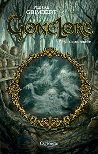 Gonelore, tome 5 : Crochenuit de Pierre Grimbert