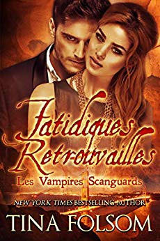 Fatidiques Retrouvailles (Les Vampires Scanguards) de Tina Folsom