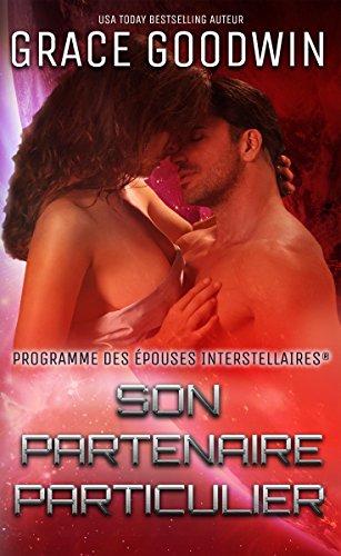 Son Partenaire Particulier (Programme des Épouses Interstellaires t. 2) de Grace Goodwin