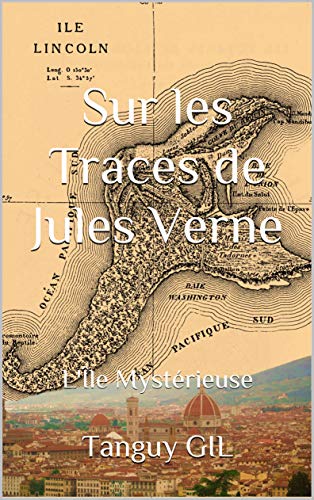 Sur les Traces de Jules Verne: L'Île Mystérieuse de Tanguy GIL