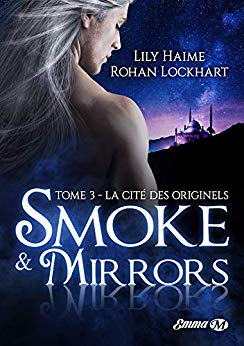 La Cité des Originels: Smoke and Mirrors, T3 de Rohan Lockhart de Lily Haime