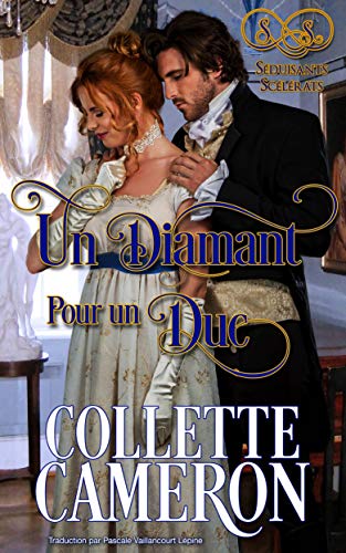 Un diamant pour un duc: Premier tome de la série Séduisants Scélérats de Collette Cameron