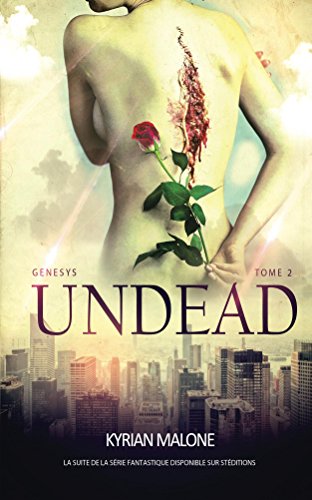 Undead - Tome 2 - Genesys (roman lesbien, fantastique lesbien): Genesys de Kyrian Malone