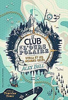 Le club de l'ours polaire (Tome 1) - Stella et les mondes gelés: 1. Stella et les mondes gelés (ROMANS JUNIOR E) de Alex Bell