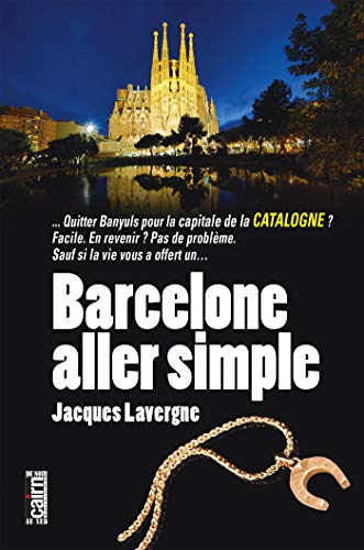 Barcelone aller simple (Du noir au Sud) de Jacques Lavergne