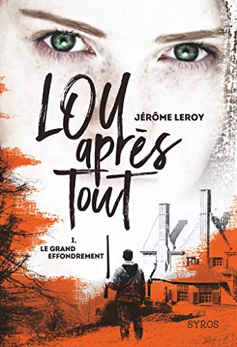 Lou, après tout : Le Grand Effondrement de Jérôme Leroy