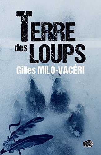 Terre des Loups (38 rue du Polar) de Gilles Milo-Vacéri