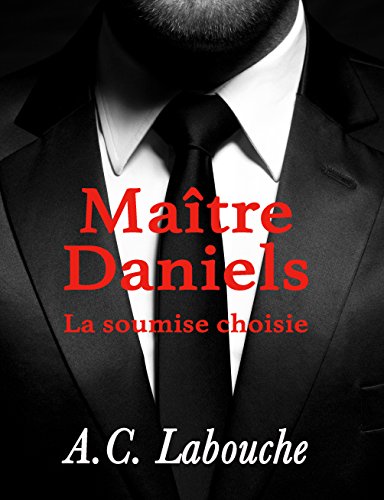 Maître Daniels (La Soumise Choisie t. 3) de A.C. Labouche