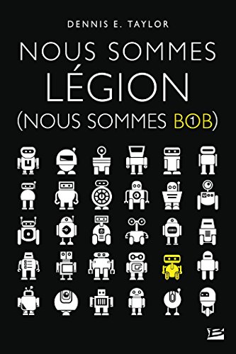 Nous sommes Légion: Nous sommes Bob, T1 de Dennis E. Taylor de Sébastien Baert
