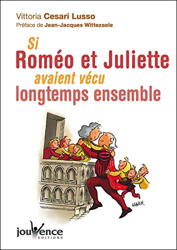 Si Roméo et Juliette avaient vécu longtemps ensemble (Jouvence) de Vittoria Cesari Lusso