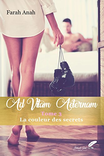 Ad Vitam Aeternam tome 3 : La couleur des secrets de Farah Anah