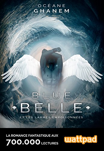 Blue Belle et les larmes empoisonnées: Tome 1 de Océane Ghanem
