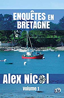 Enquêtes en Bretagne: Volume 1 (38 rue du Polar) de Alex Nicol