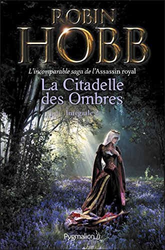 La Citadelle des Ombres - L'Intégrale 2 (Tomes 4 à 6) - L'incomparable saga de L'Assassin royal: Le Poison de la vengeance - La Voie magique - La Reine solitaire  de Robin Hobb