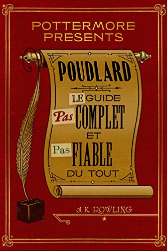 Poudlard: le guide pas complet et pas fiable du tout de J.K. Rowling