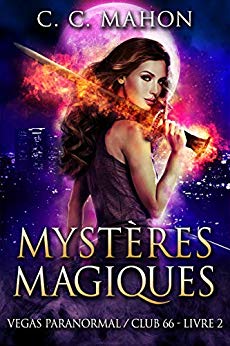 Mystères Magiques (Vegas Paranormal/Club 66 t. 2) de C. C. Mahon