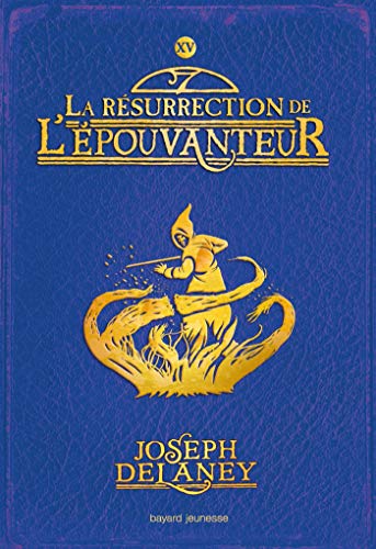 L'Épouvanteur, Tome 15 : La résurrection de l'Épouvanteur de Joseph Delaney