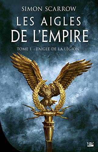 L'Aigle de la légion: Les Aigles de l'Empire, T1 de Simon Scarrow