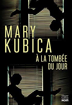 À la tombée du jour (HarperCollins Noir) de Mary Kubica
