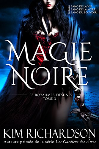 Magie Noire (Les Royaumes Désunis t. 3) de Kim Richardson