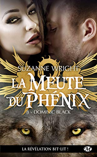 Dominic Black: La Meute du Phénix, T8 de Suzanne Wright