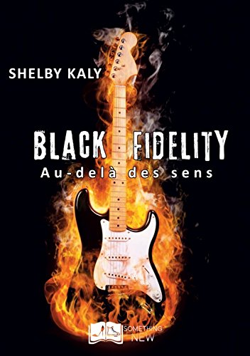 Black Fidelity, tome 1 : Au-delà des sens (Something New) de Shelby Kaly