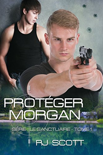 Protéger Morgan (Le Sanctuaire t. 1) de RJ Scott