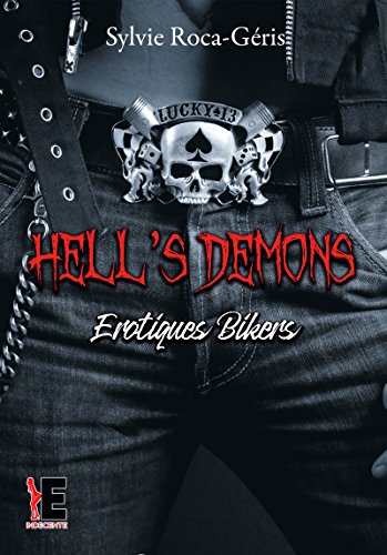 Hell's Demons: Erotiques Bikers (Indécente) de Sylvie Roca-Geris
