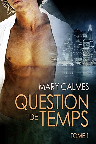 Question de temps tome 1 (Tout vient à point...) de Mary Calmes