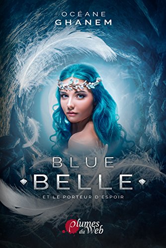 Blue Belle et le porteur d'espoir: Tome 2 de Océane Ghanem