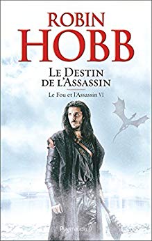 Le Fou et l'Assassin (Tome 6) - Le Destin de l'Assassin de Robin Hobb
