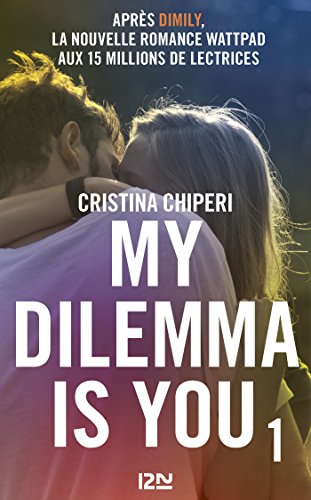 My Dilemma is You - tome 1 de Cristina CHIPERI et Nathalie NÉDÉLEC-COURTÈS