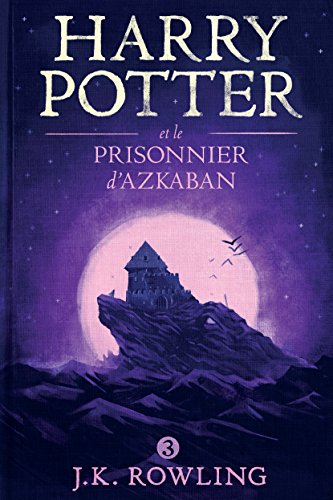 Harry Potter et le Prisonnier d'Azkaban (La série de livres Harry Potter t. 3) de J.K. Rowling