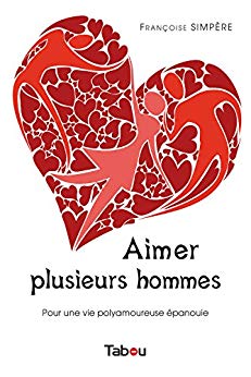 Aimer plusieurs hommes (GUIDE PRATIQUE) de Françoise Simpère
